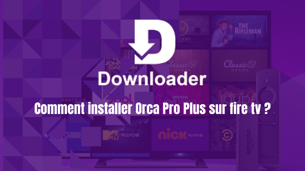 The current image has no alternative text. The file name is: Comment-installer-Orca-Pro-Plus-sur-fire-tv.png